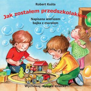 Jak zostałem przedszkolakiem